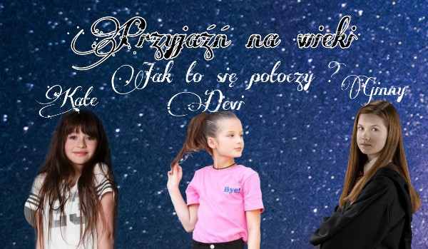 Przyjaźń na wieki #3