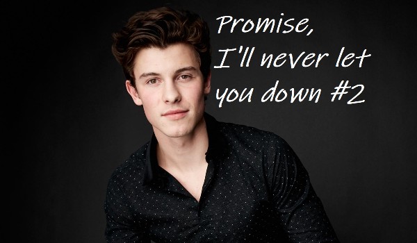 Promise, I’ll never let you down #2