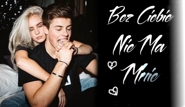 Bez Ciebie Nie Ma Mnie 3