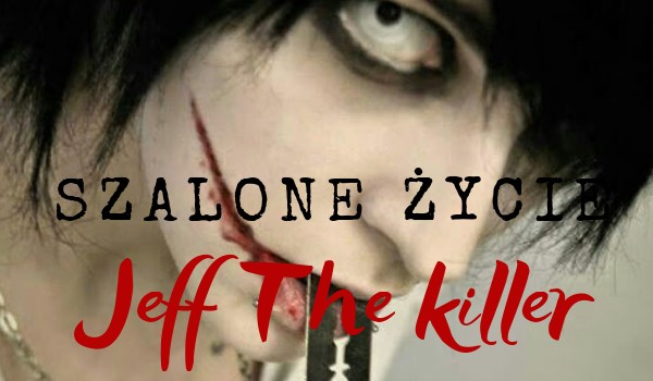 Szalone życie: Jeff The Killer #6