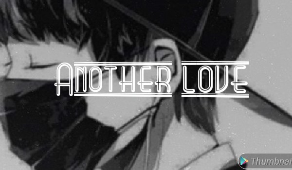 Another love – części 5