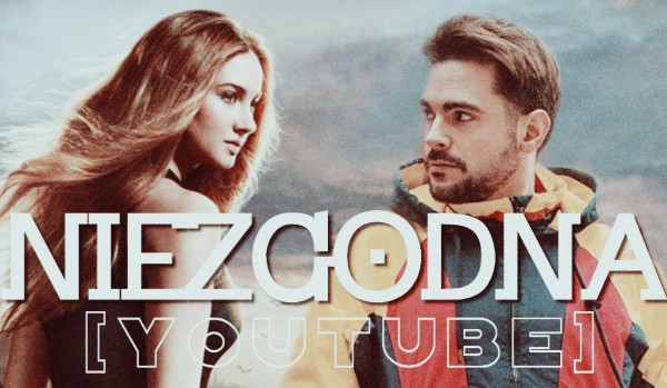 Niezgodna [YouTube] #3