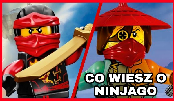 Co wiesz o NINJAGO?