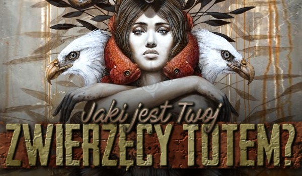 Jaki jest Twój zwierzęcy totem?