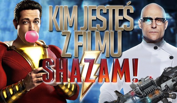 Którym bohaterem z „Shazam!” jesteś?