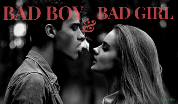 BAD BOY and BAD GIRL #9