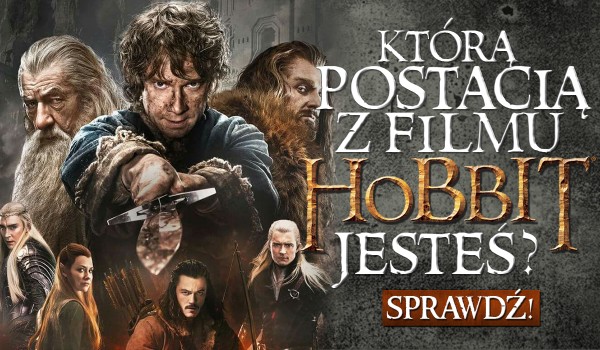 Którą postacią z „Hobbita” jesteś?