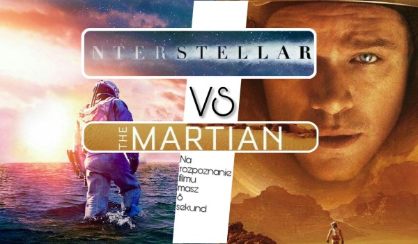 „Interstellar” VS „Marsjanin” – zgadniesz o który film chodzi na podstawie jednego faktu? – TEST NA CZAS!