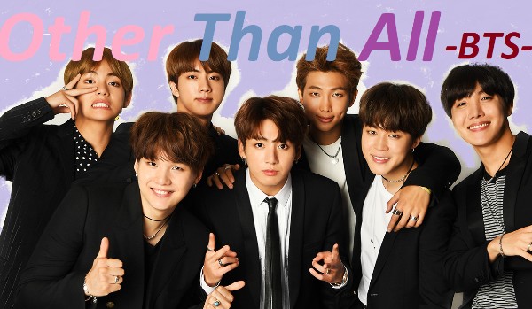 Other Than All -BTS- #5