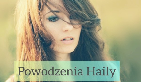 #14 Powodzenia Haily