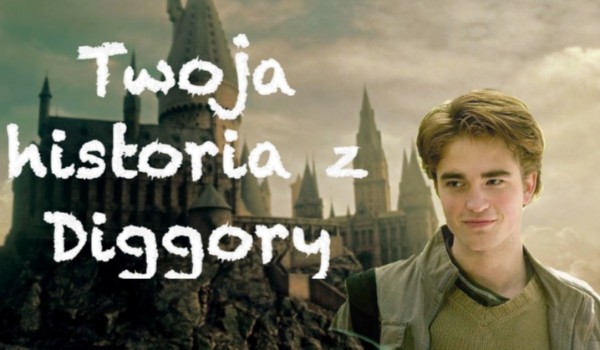 Twoja historia z Diggory #6