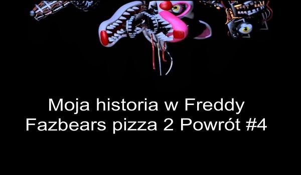 Moja historia w Freddy Fazbear pizza 2 Powrót #4