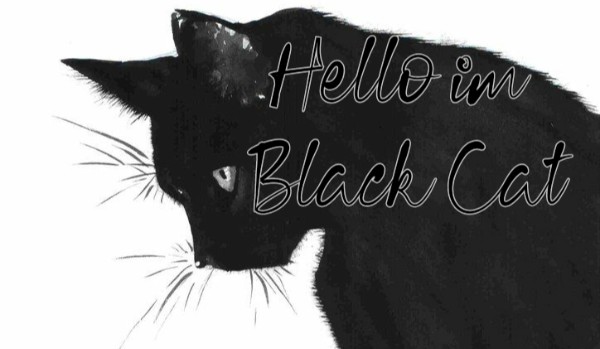 Hello im Black Cat… Dark Cat