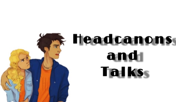 Headcanons and Talks X