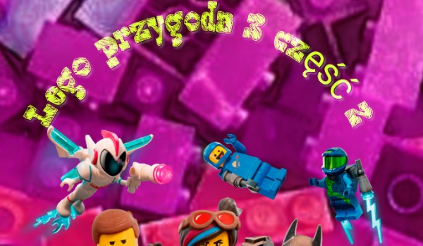 Lego przygoda 3 część 2