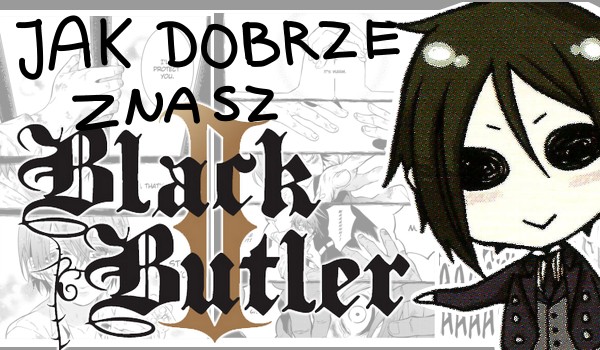 Jak dobrze znasz Black Butler?