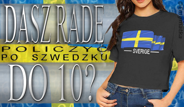 Czy dasz radę policzyć do dziesięciu po szwedzku?
