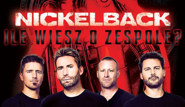 Ile wiesz o „Nickelback”?