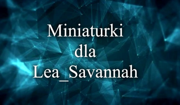 Miniaturki dla Lea_Savannah