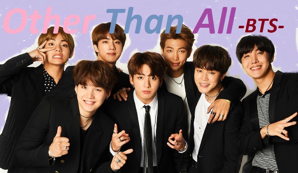 Other Than All -BTS- #1