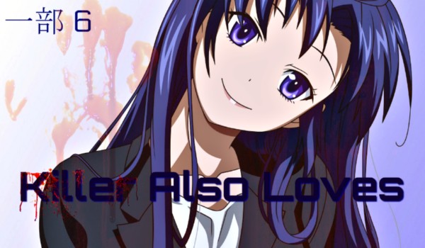 killer – also – love