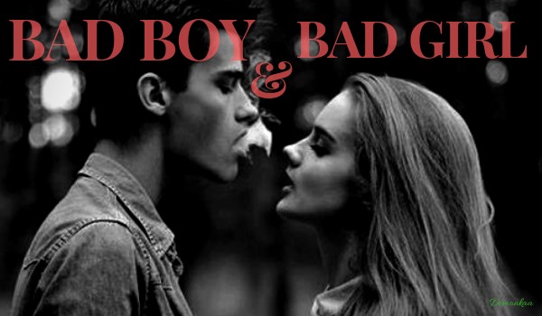 BAD BOY and BAD GIRL #8