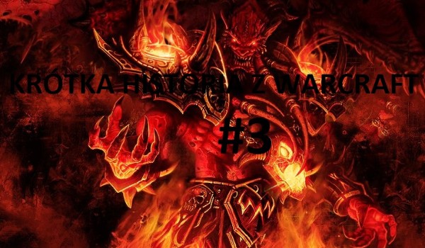 Krótka historia z WarCraft #3 Kil’jaeden i demony