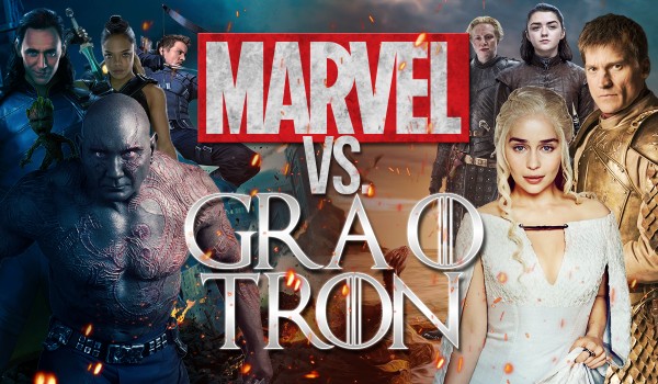 „Marvel” vs. „Gra o Tron”. Kto wygra pojedynek?