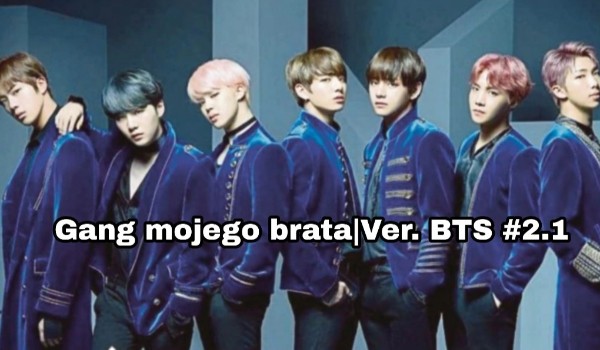 Gang mojego brata – Ver. BTS #2.1