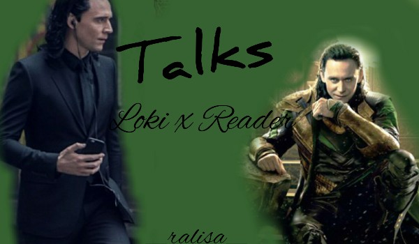 Talks: Loki x Reader #15