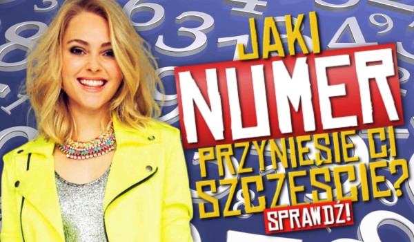 Jaki numer przyniesie Ci szczęście?