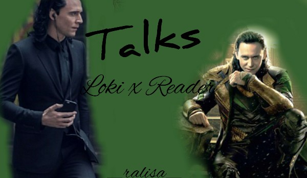 Talks: Loki x Reader #6
