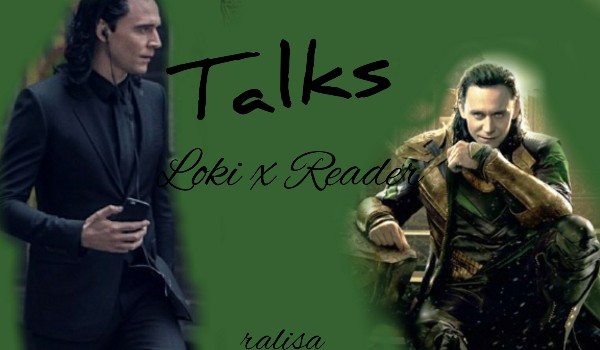 Talks: Loki x Reader #3