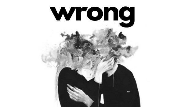 wrong • 2