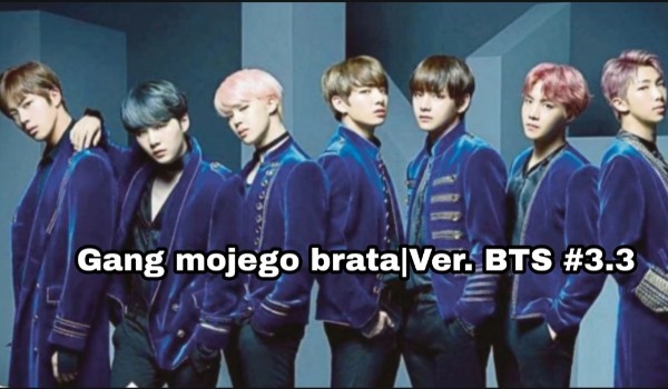 Gang mojego brata – Ver. BTS #3.3