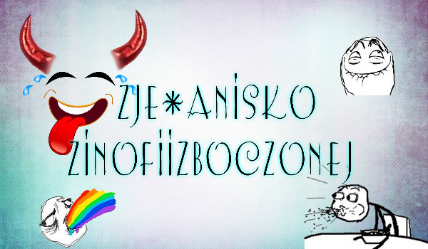 Zje*anisko Znofiizboczonej!#2