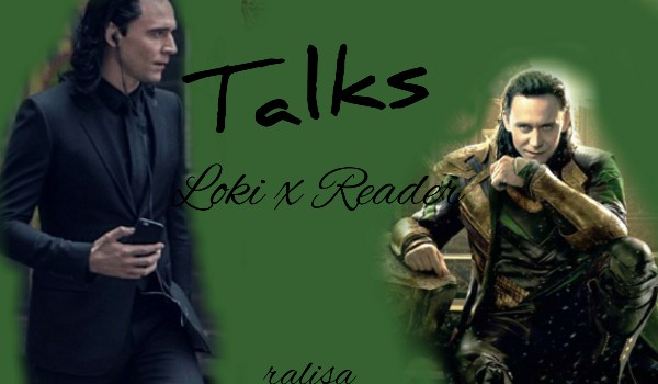 Talks: Loki x Reader #10