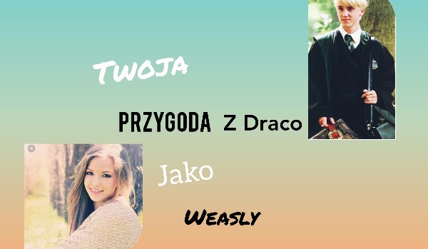 Twoja przygoda z Draco jako Wesaley-1