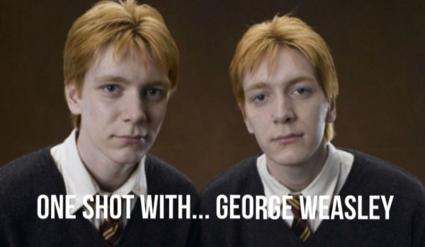 One shot with… George Weasley