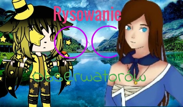 Rysuję OC obserwatorów •Konota•