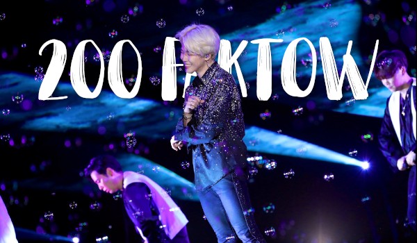 200 faktów o mnie – specjal na 700 obserwacji!