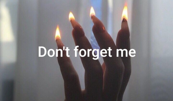 Don’t forget me