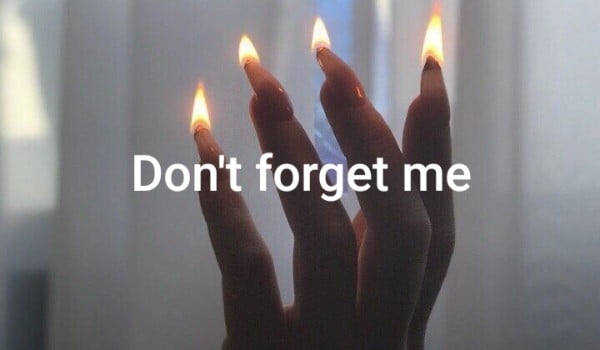 Don’t forget me