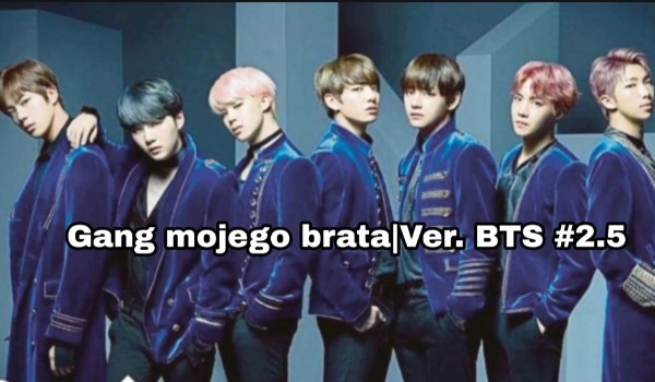 Gang mojego brata – Ver. BTS #2.5