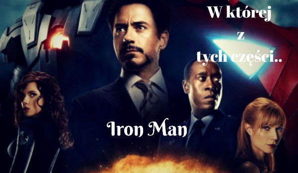 W której z tych części… – Iron Man!