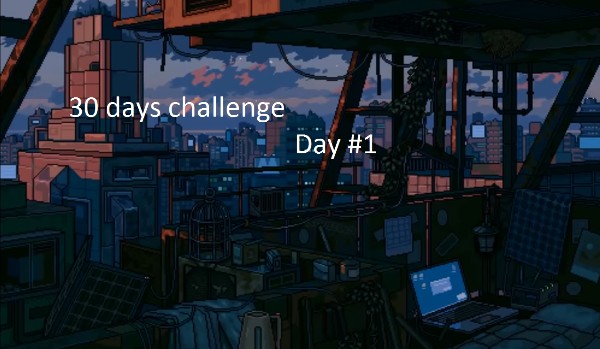 30 days challenge Day #1