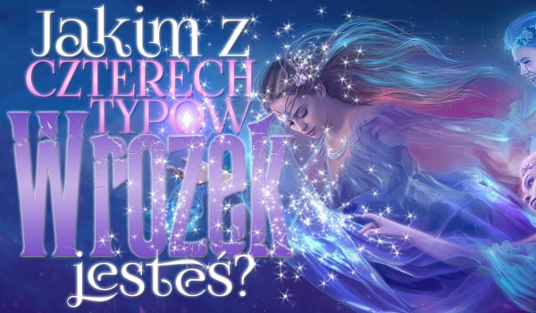 Jakim z czterech typów wróżek jesteś?