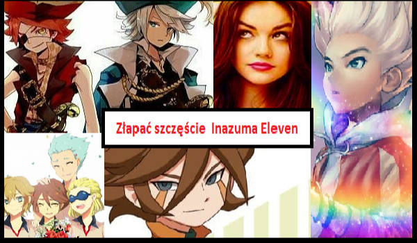 Złapać szczęście Inazuma Eleven 2