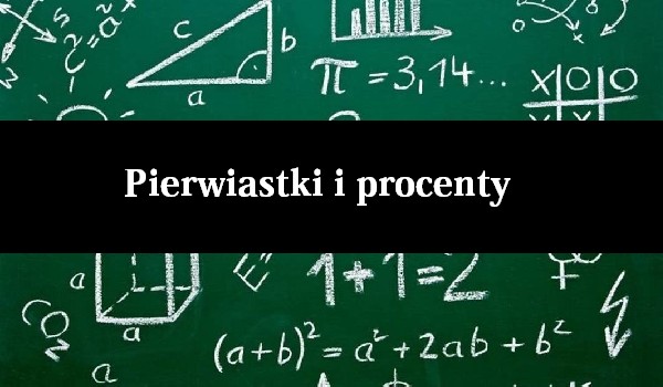 Pierwiastki i procenty