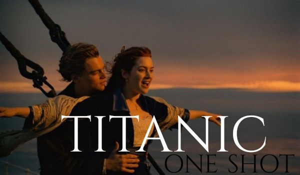 Titanic ~ One Shot